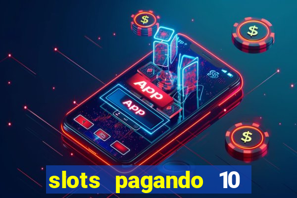 slots pagando 10 no cadastro